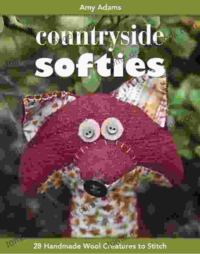 Countryside Softies 28 Handmade Wool Creatures To Stitch By Sarah Keen Countryside Softies: 28 Handmade Wool Creatures To Stitch