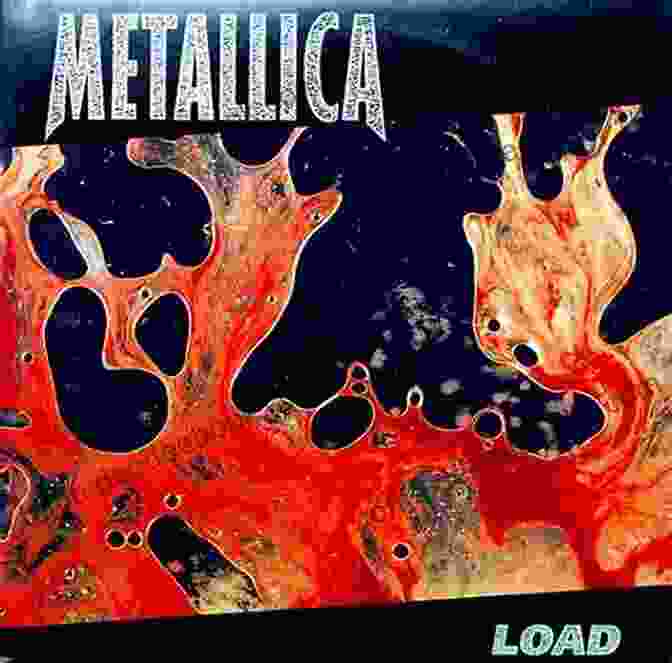 Metallica Load Album Cover Metallica Updated Edition: The Complete Illustrated History