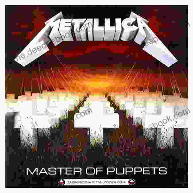 Metallica Master Of Puppets Album Cover Metallica Updated Edition: The Complete Illustrated History