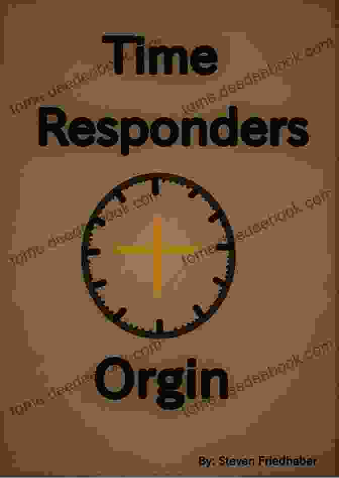 Steven Friedhaber, Author And Creator Of Time Responders Time Responders: Origin Steven Friedhaber