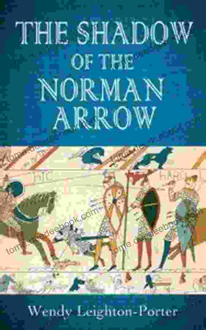 The Shadow Of The Norman Arrow, A Secret Task Force Operating From The Shadows The Shadow Of The Norman Arrow (Shadows From The Past 7)