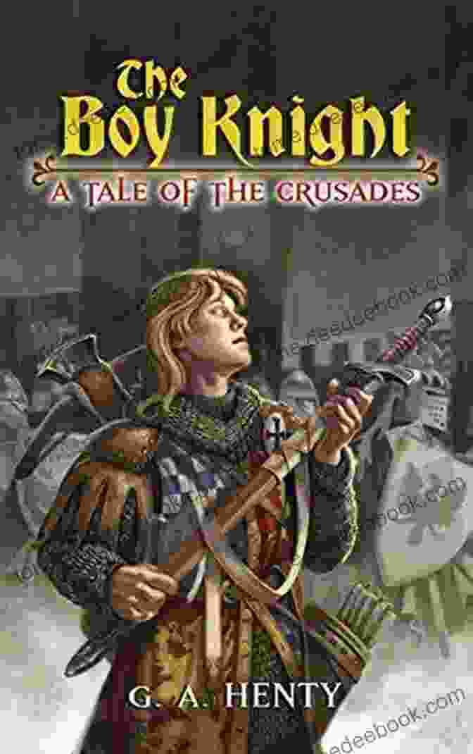 The Tale Of The Crusades Dover Children Classics Book Cover, Featuring A Medieval Knight On Horseback Against A Backdrop Of Castle Walls And Battle Scenes The Boy Knight: A Tale Of The Crusades (Dover Children S Classics)