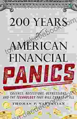 200 Years Of American Financial Panics: Crashes Recessions Depressions And The Technology That Will Change It All