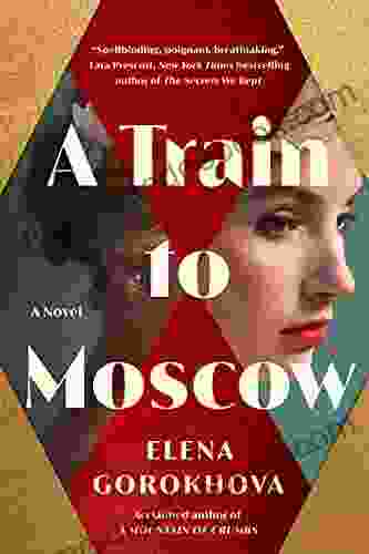 A Train To Moscow: A Novel