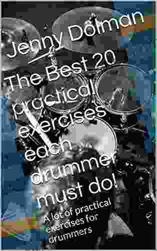 The Best Practical Exercises Each Drummer Must Do : A Lot Of Practical Exercises For Drummers