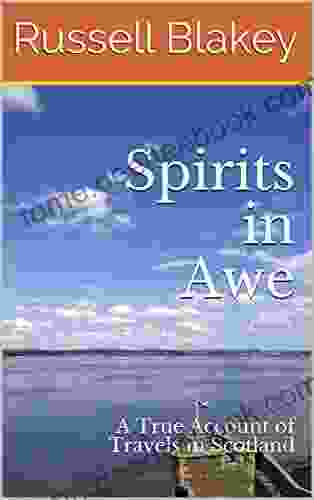 Spirits In Awe: A True Account Of Travels In Scotland