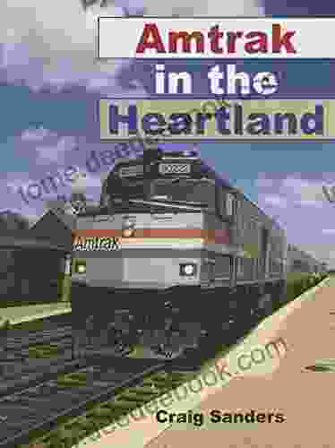 Amtrak In The Heartland (Railroads Past And Present)