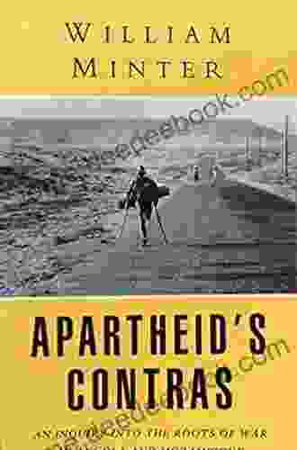 Apartheid s Contras: An Inquiry into the Roots of War in Angola and Mozambique