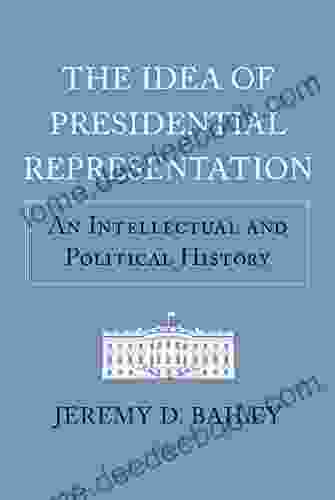 The Idea of Presidential Representation: An Intellectual and Political History (American Political Thought)