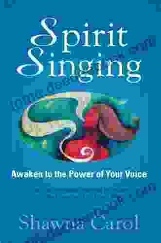 Spirit Singing: Awaken to the Power of Your Voice