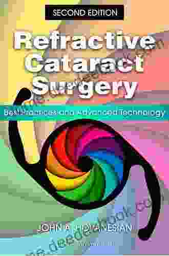 Refractive Cataract Surgery: Best Practices and Advanced Technology Second Edition