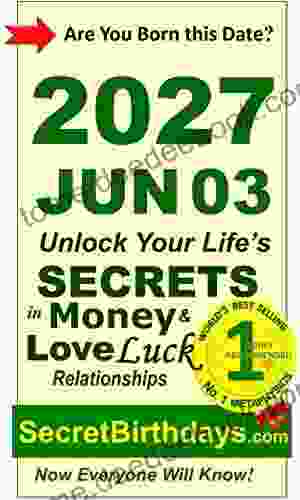 Born 2024 Jun 03? Your Birthday Secrets to Money Love Relationships Luck: Fortune Telling Self Help: Numerology Horoscope Astrology Zodiac Destiny Science Metaphysics (20270603)