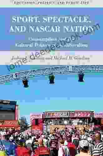 Sport Spectacle and NASCAR Nation: Consumption and the Cultural Politics of Neoliberalism (Education Politics and Public Life)