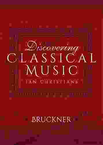 Discovering Classical Music: Bruckner Noel Navas