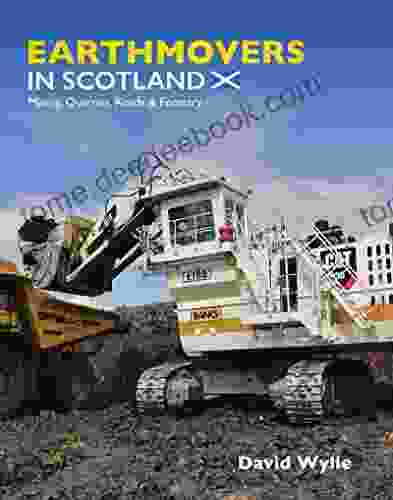 Earthmovers In Scotland: Mining Quarries Roads Forestry