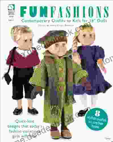 Fun Fashions: Contemporary Outfits To Knit For 18 Dolls