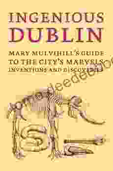 Ingenious Dublin: a guide to the city s marvels discoveries and inventions