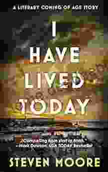 I Have Lived Today: A Literary Coming Of Age Story