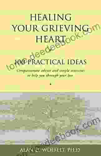 Healing Your Grieving Heart: 100 Practical Ideas (Healing Your Grieving Heart Series)