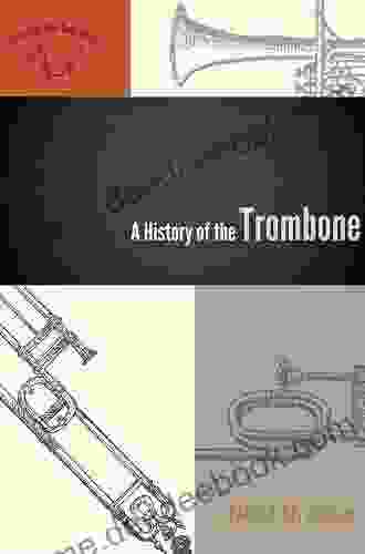 A History of the Trombone (The American Wind Band 1)