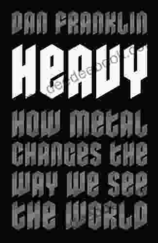 Heavy: How Metal Changes the Way We See the World