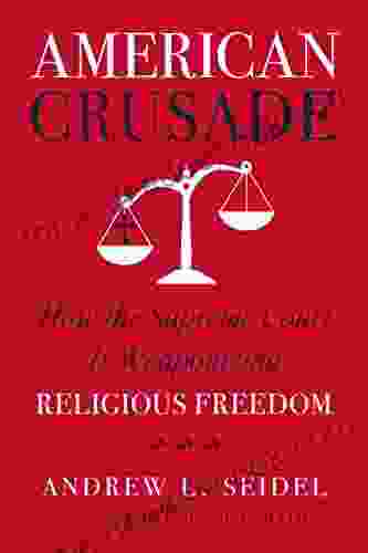 American Crusade: How The Supreme Court Is Weaponizing Religious Freedom