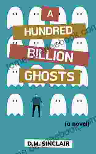 A Hundred Billion Ghosts: A Novel