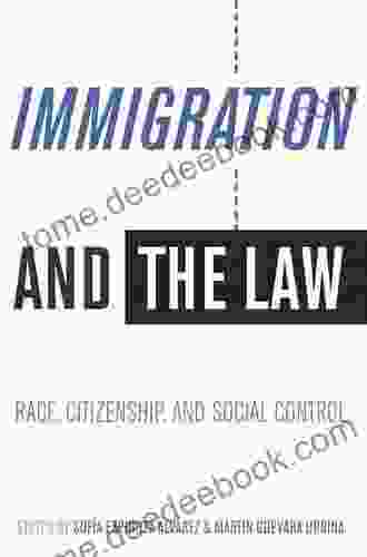 Immigration and the Law: Race Citizenship and Social Control