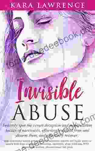 Invisible Abuse: Instantly spot the covert deception and manipulation tactics of narcissists