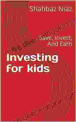 Investing For Kids: Save Invest And Earn