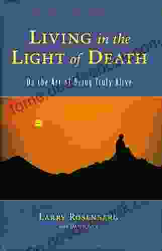 Living In The Light Of Death: On The Art Of Being Truly Alive