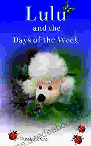 Lulu And The Days Of The Week: Fully Photo Illustrated Children S Short Story (Dog For Children 1)