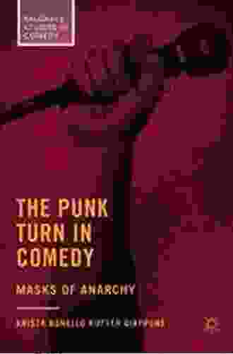 The Punk Turn in Comedy: Masks of Anarchy (Palgrave Studies in Comedy)