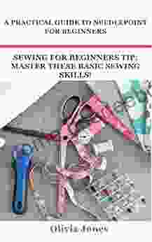 A PRACTICAL GUIDE TO NEEDLEPOINT FOR BEGINNERS: Sewing For Beginners Tip: Master These Basic Sewing Skills