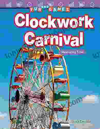 Fun and Games: Clockwork Carnival: Measuring Time (Mathematics Readers: Fun and Games)