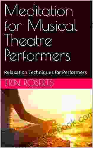 Meditation For Musical Theatre Performers: Relaxation Techniques For Performers (Musical Theatre U)