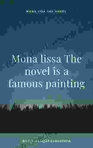 Mona lissa The novel is a famous painting: Mona lissa The novel is a famous painting