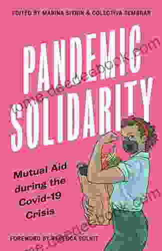 Pandemic Solidarity: Mutual Aid during the Covid 19 Crisis (FireWorks)