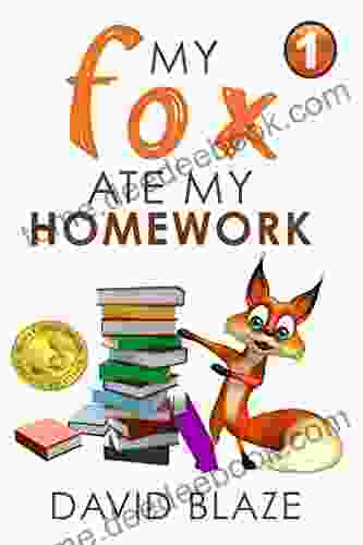 My Fox Ate My Homework (a Hilarious Fantasy About A Boy And His Talking Fox For Children Ages 8 12)