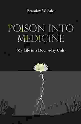 Poison Into Medicine: My Life In A Doomsday Cult