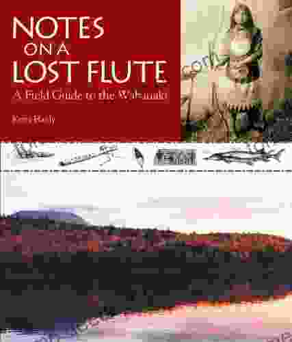 Notes On A Lost Flute: A Field Guide To The Wabanaki