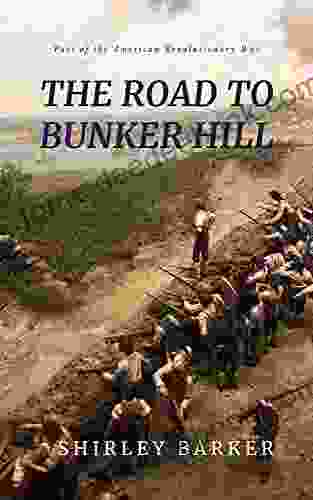 The Road to Bunker Hill by Shirley Barker: Part of the American Revolutionary War (Illustrated)