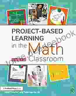 Project Based Learning In The Math Classroom: Grades 6 10