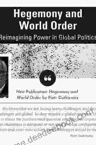 Hegemony And World Order: Reimagining Power In Global Politics (Routledge Global Cooperation Series)