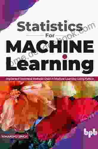 Statistics For Machine Learning : Implement Statistical Methods Used In Machine Learning Using Python (English Edition)