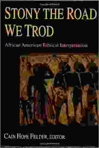 Stony The Road We Trod: African American Biblical Interpretation