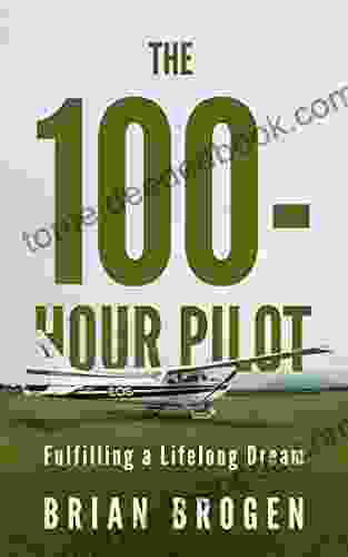 The 100 Hour Pilot: Fulfilling A Lifelong Dream