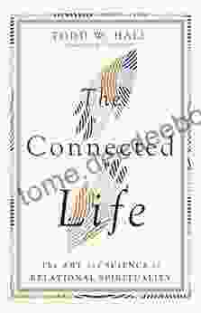 The Connected Life: The Art And Science Of Relational Spirituality