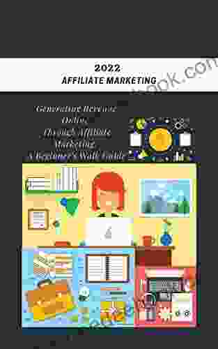 2024 AFFILIATE MARKETING GERENATING REVENUE ONLINE THROUGH AFFILIATE MARKETING: A BEGINNER S WALK GUIDE: Earn a fortune by selling things and services that you don t have