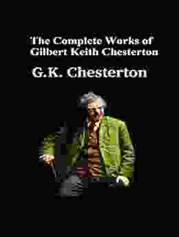 The Complete Works of Gilbert Keith Chesterton